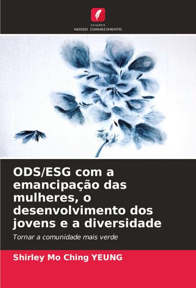 ODS/ESG com a emancipação das mulheres, o desenvolvimento dos jovens e a diversidade
