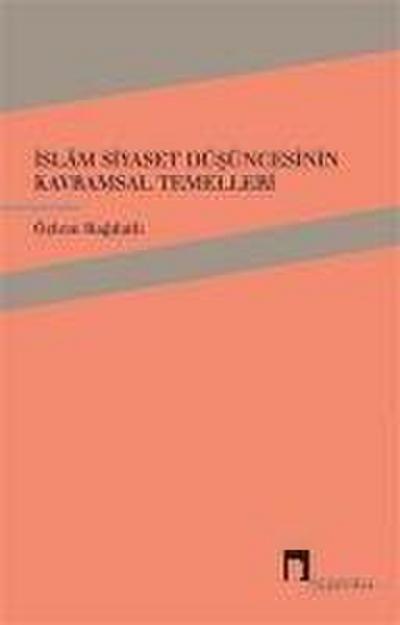 Islam Siyaset Düsüncesinin Kavramsal Temelleri