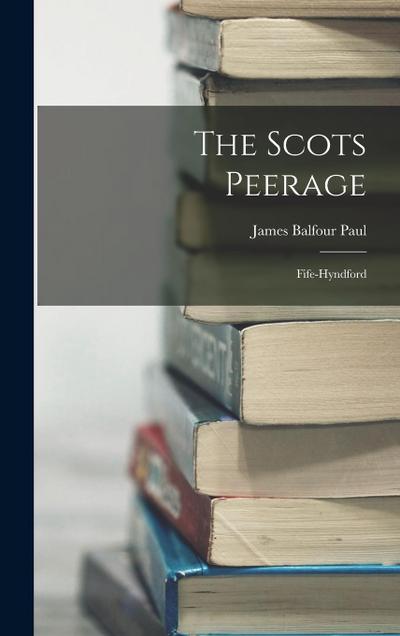 The Scots Peerage: Fife-Hyndford
