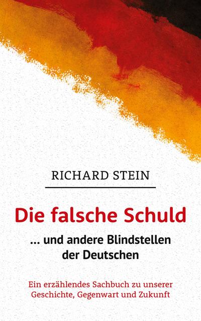 Die falsche Schuld ... und andere Blindstellen der Deutschen