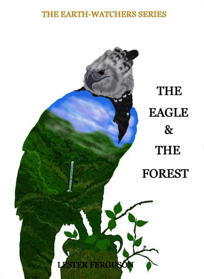 The Eagle & The Forest (The Earth-Watchers, #4)
