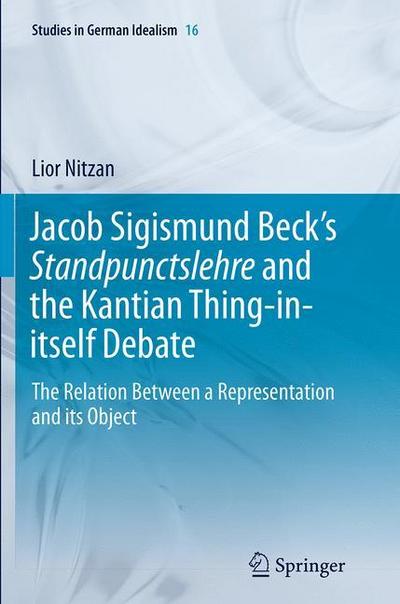 Jacob Sigismund Beck¿s Standpunctslehre and the Kantian Thing-in-itself Debate