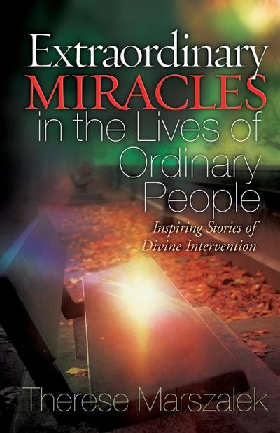 Extraordinary Miracles in the Lives of Ordinary People
