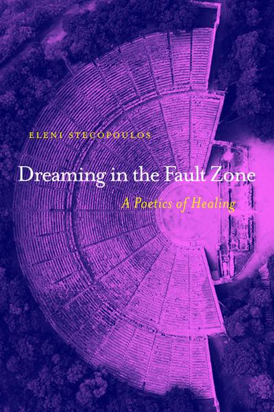Dreaming in the Fault Zone: A Poetics of Healing