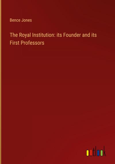 The Royal Institution: its Founder and its First Professors