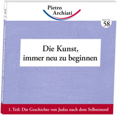 Die Kunst, immer neu zu beginnen. Tl.1. Tl.1