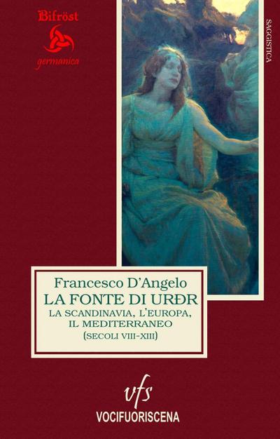 La fonte di Urðr. La Scandinavia, l’Europa e il Mediterraneo (secoli VIII-XIII)