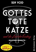 Gottes tote Katze und die Last der Existenz