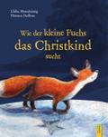 Wie der kleine Fuchs das Christkind sucht - Jubiläumsausgabe