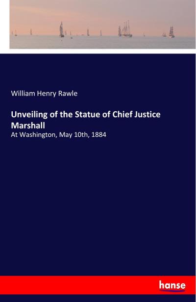 Unveiling of the Statue of Chief Justice Marshall