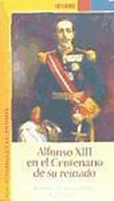 Alfonso XIII en el centenario de su reinado