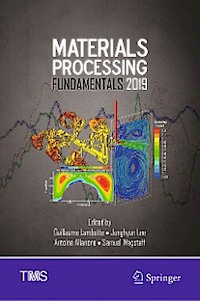 Materials Processing Fundamentals 2019