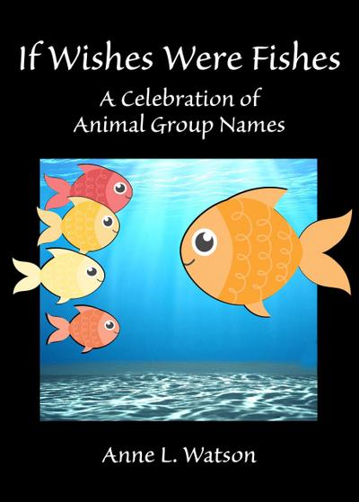 If Wishes Were Fishes: A Celebration of Animal Group Names