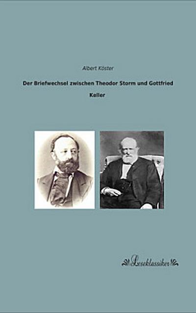 Der Briefwechsel zwischen Theodor Storm und Gottfried Keller