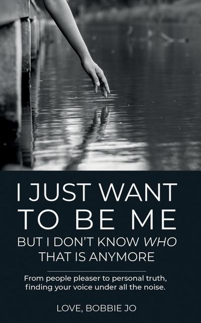 I Just Want To Be Me But I Don’t Know Who That Is Anymore