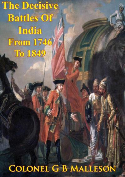 Decisive Battles Of India From 1746 To 1849 Inclusive