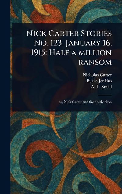 Nick Carter Stories No. 123, January 16, 1915