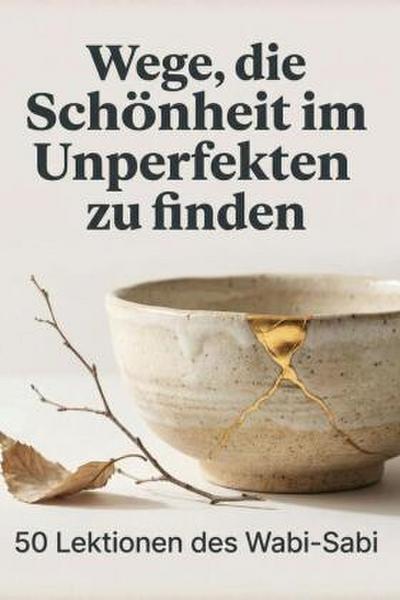 Wege, die Schönheit im Unperfekten zu finden