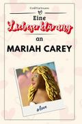 Eine Liebeserklärung an Mariah Carey