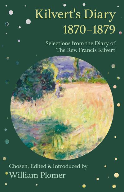 Kilvert’s Diary 1870-1879 - Selections from the Diary of the REV. Francis Kilvert