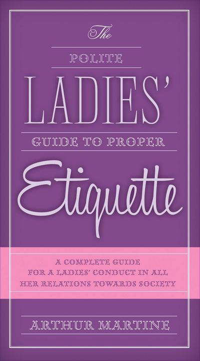The Polite Ladies’ Guide to Proper Etiquette