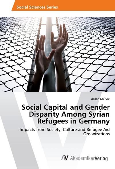 Social Capital and Gender Disparity Among Syrian Refugees in Germany