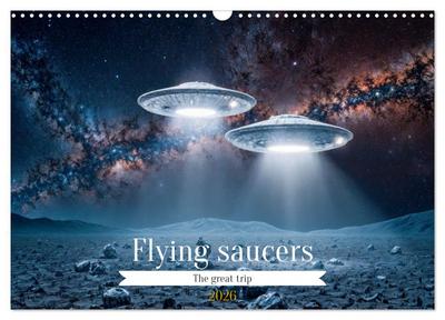 Flying saucers - The great journey (Wall Calendar 2026 DIN A3 landscape), CALVENDO 12 Month Wall Calendar