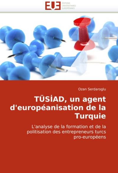 Tüsiad, Un Agent d''européanisation de la Turquie - Serdaroglu-O
