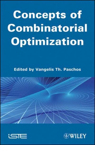 Combinatorial Optimization: 3-Volume Set (ISTE)