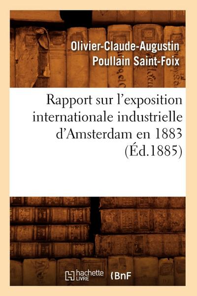Rapport Sur l’Exposition Internationale Industrielle d’Amsterdam En 1883 (Éd.1885)