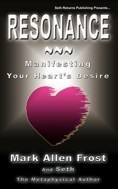 Resonance - Manifesting Your Heart’s Desire
