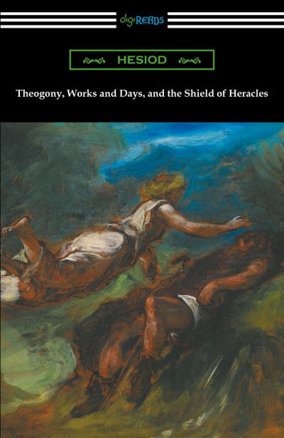 Theogony, Works and Days, and the Shield of Heracles