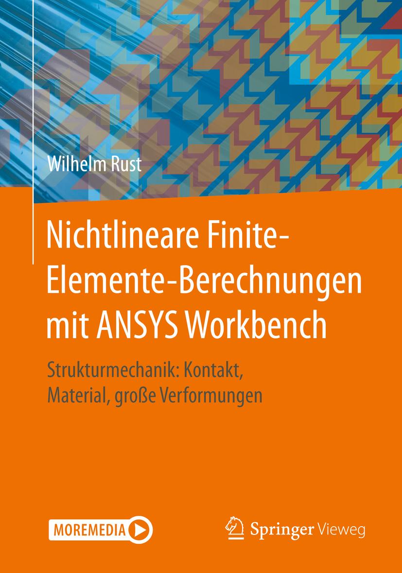 Nichtlineare Finite-Elemente-Berechnungen mit ANSYS Workbench, Wilhelm Rust