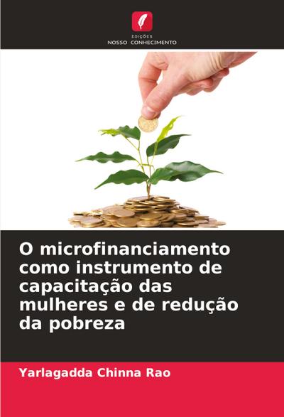 O microfinanciamento como instrumento de capacitação das mulheres e de redução da pobreza