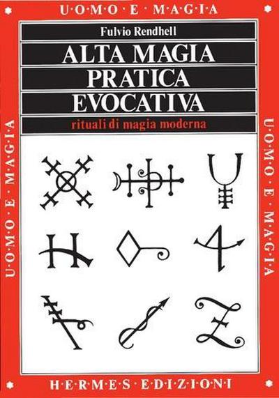 Alta magia pratica evocativa. Rituali di magia moderna. L’applicazione pratica