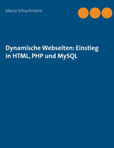Dynamische Webseiten: Einstieg in HTML, PHP und MySQL