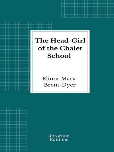 The Head-Girl of the Chalet School