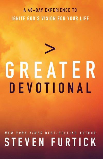 Greater Devotional: A Forty-Day Experience to Ignite God’s Vision for Your Life