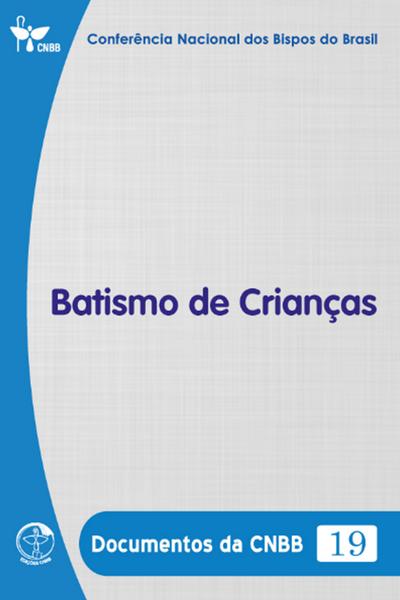 Batismo de Crianças - Documentos da CNBB 19 - Digital