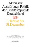 Akten zur Auswärtigen Politik der Bundesrepublik Deutschland. 1984
