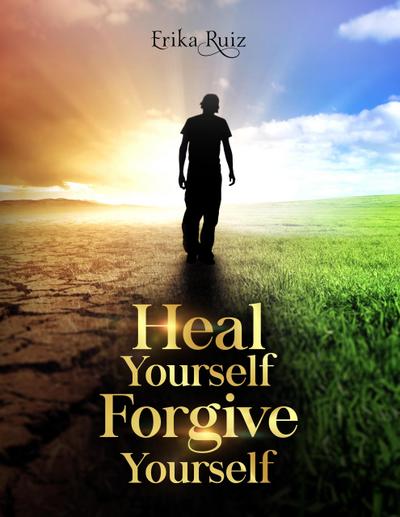 Heal Yourself Forgive Yourself (Male Version)