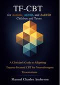 TF-CBT for Autistic, ADHD, and AuDHD Children and Teens