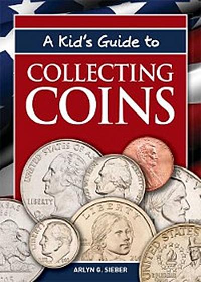 A Kid’s Guide to Collecting Coins