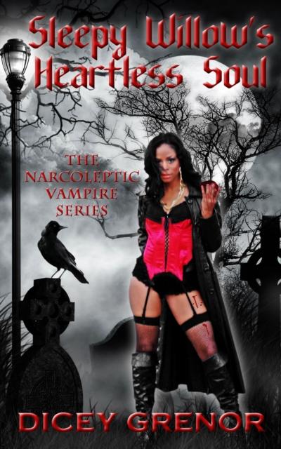Sleepy Willow’s Heartless Soul (The Narcoleptic Vampire Series Vol. 2)