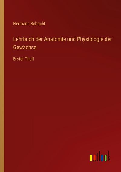 Lehrbuch der Anatomie und Physiologie der Gewächse