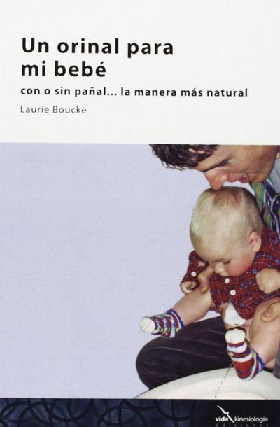 Un orinal para mi bebé : con o sin pañal, la manera más natural