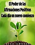 El Poder De Las Afirmaciones Positivas: Cada Día Un Nuevo Comienzo