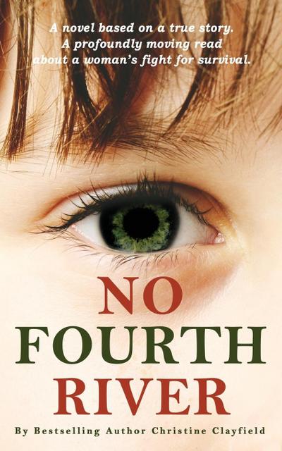 No Fourth River. A Novel Based on a True Story. A profoundly moving read about a woman’s fight for survival.