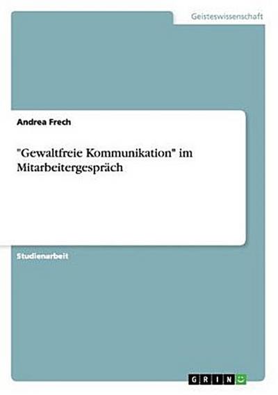 "Gewaltfreie Kommunikation" im Mitarbeitergespräch