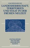 Landesherrschaft, Territorien und Staat in der Frühen Neuzeit (Enzyklopädie deutscher Geschichte, 91, Band 91)